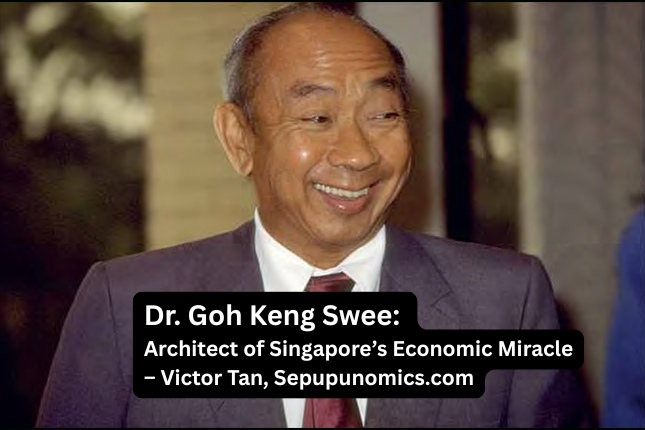 Dr. Goh Keng Swee: Architect of Singapore’s Economic Miracle